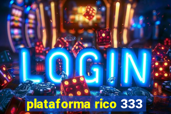 plataforma rico 333